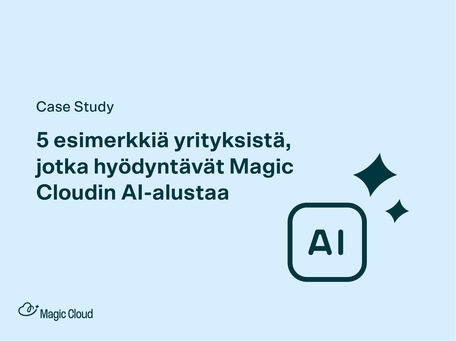 Case Study: 5 esimerkkiä yrityksistä, jotka hyödyntävät Magic Cloudin AI-alustaa